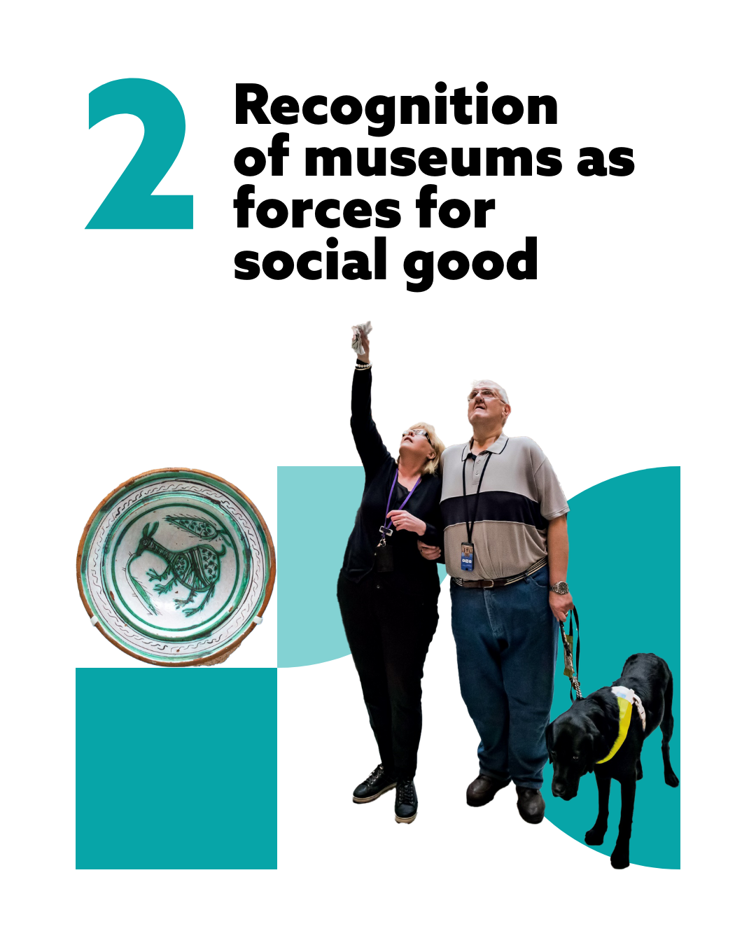 Text reading "2: Recognition of museums as forces for social good" above an image of two adults with light skin and linked arms. One adult is holding the leash of a guide dog, while the other points upwards.