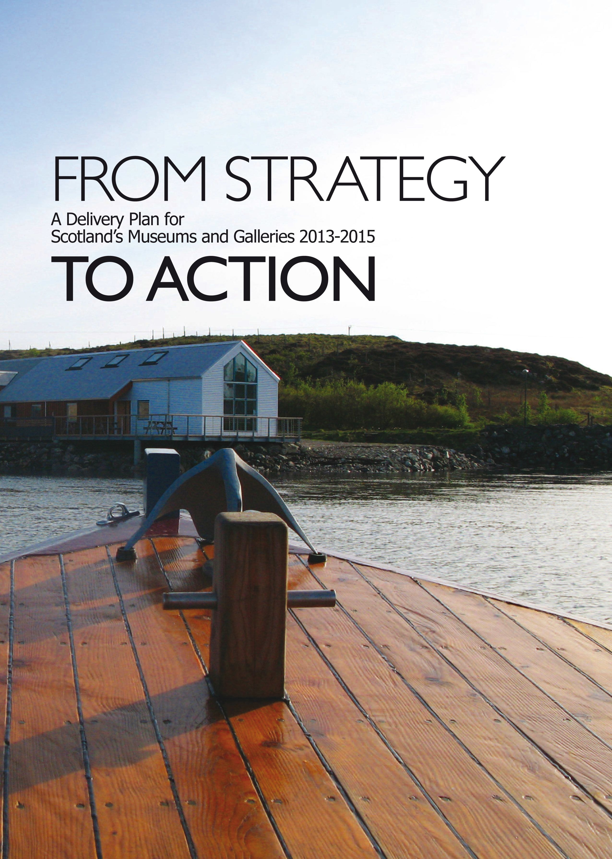 The cover of 'From Strategy to Action', the first delivery plan for the National Strategy for Scotland's museums and galleries. It depicts the prow of a wooden boat.